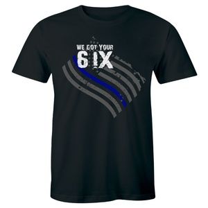 We Got Your 6 Six Police T-Shirt Armed Forces Cop